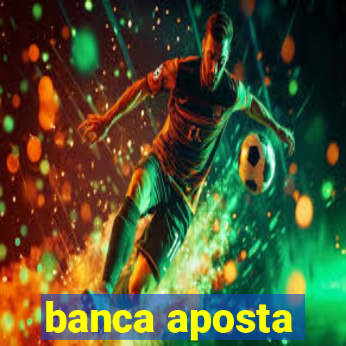 banca aposta